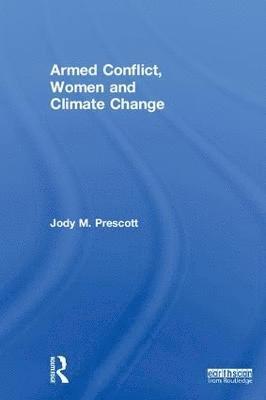 Armed Conflict, Women and Climate Change 1