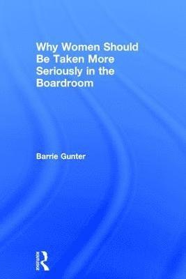 Why Women Should Be Taken More Seriously in the Boardroom 1