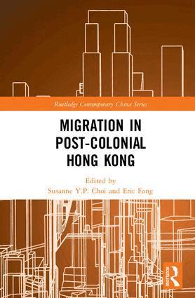 Susanne Y.P. Choi, Eric Fong - Migration in Post-Colonial Hong Kong, Inbunden