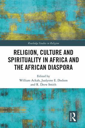 William Ackah, Jualynne E. Dodson, R. ew Smith - Religion, Culture and Spirituality in Africa and the African Diaspora, Inbunden