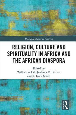 bokomslag Religion, Culture and Spirituality in Africa and the African Diaspora