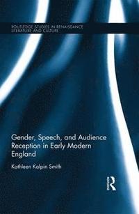 bokomslag Gender, Speech, and Audience Reception in Early Modern England