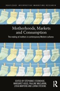 bokomslag Motherhoods, Markets and Consumption