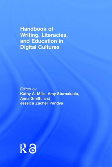 Kathy A. Mills, Amy Stornaiuolo, Anna Smith, Jessica Zacher Pandya - Handbook of Writing, Literacies, and Education in Digital Cultures, Inbunden