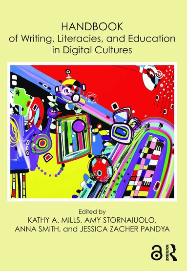 Kathy A. Mills, Amy Stornaiuolo, Anna Smith, Jessica Zacher Pandya - Handbook of Writing, Literacies, and Education in Digital Cultures, Häftad