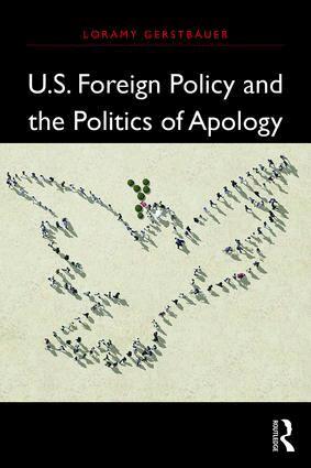 Loramy Gerstbauer - U.S. Foreign Policy and the Politics of Apology, Häftad