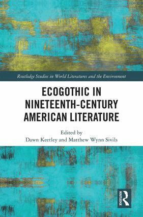 Dawn Keetley, Matthew Sivils - Ecogothic in Nineteenth-Century American Literature, Inbunden