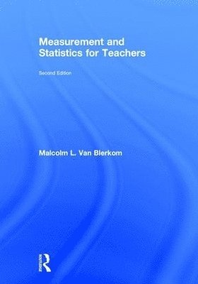 Malcolm L. Van Blerkom, USA) Van Blerkom, Malcolm L. (University of Pittsburgh at Johnstown, Malcolm L. van Blerkom - Measurement and Statistics for Teachers, Inbunden