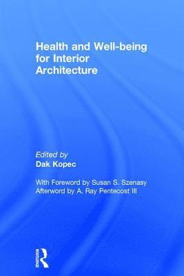 Dak Kopec, USA) Kopec, Dak (Boston Architectural College, Boston, Massachusetts - Health and Well-being for Interior Architecture, Inbunden
