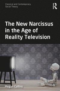 bokomslag The New Narcissus in the Age of Reality Television