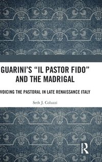 bokomslag Guarini's 'Il pastor fido' and the Madrigal