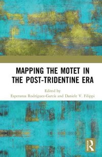bokomslag Mapping the Motet in the Post-Tridentine Era