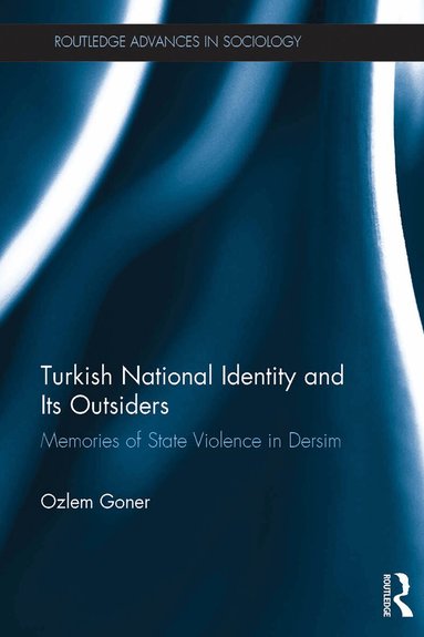 Ozlem Goner - Turkish National Identity and Its Outsiders, Inbunden