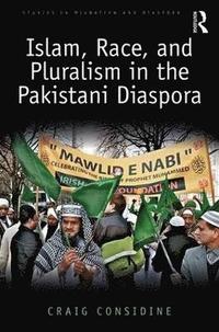 bokomslag Islam, Race, and Pluralism in the Pakistani Diaspora