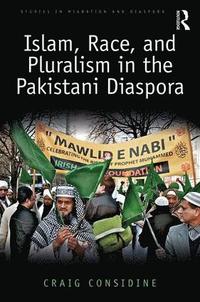 bokomslag Islam, Race, and Pluralism in the Pakistani Diaspora