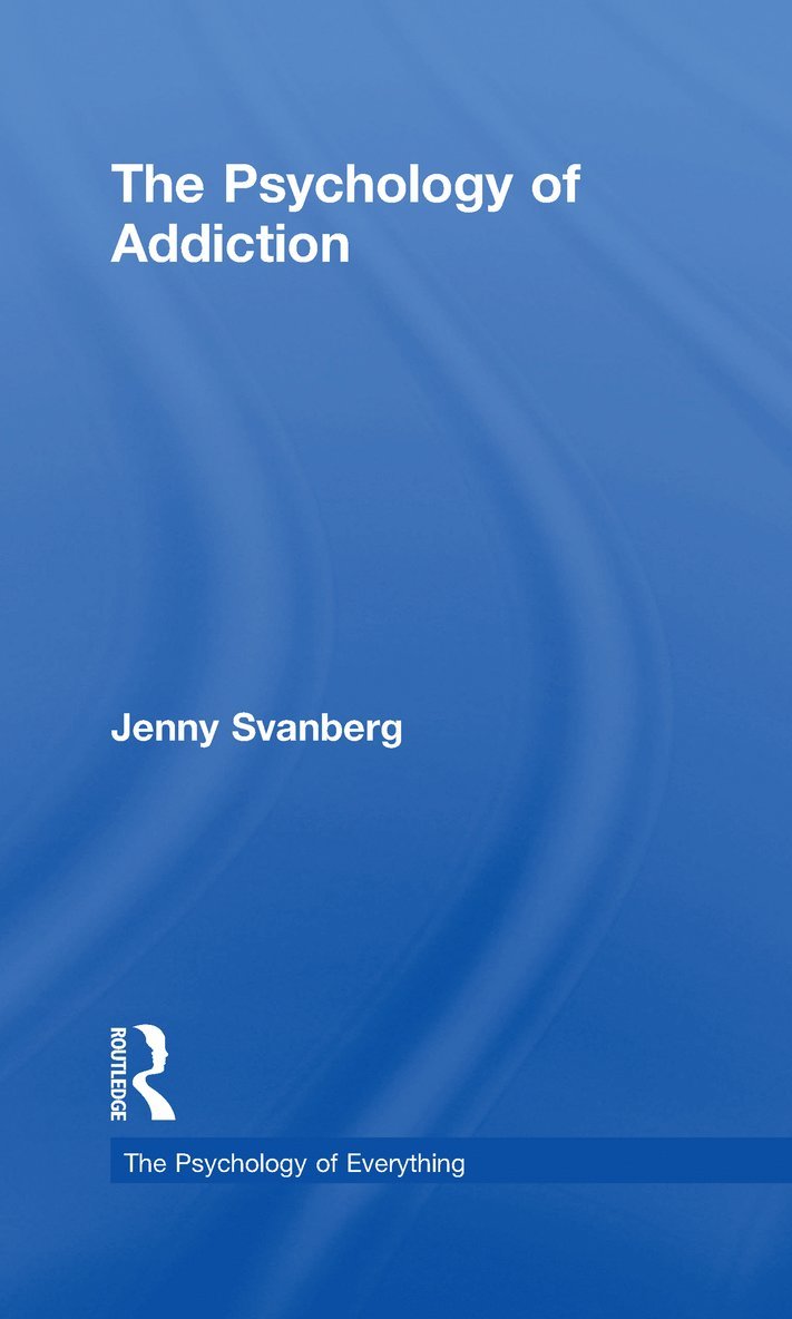 Jenny Svanberg - Psychology of Addiction, Inbunden