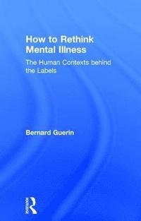 bokomslag How to Rethink Mental Illness