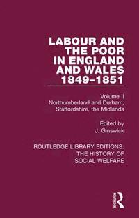 bokomslag Labour and the Poor in England and Wales - The letters to The Morning Chronicle from the Correspondants in the Manufacturing and Mining Districts, the Towns of Liverpool and Birmingham, and the Rural
