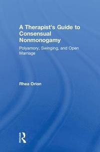bokomslag A Therapists Guide to Consensual Nonmonogamy
