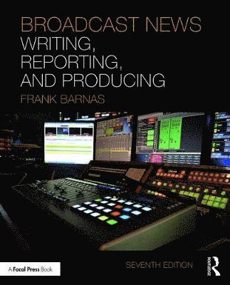 bokomslag Broadcast News Writing, Reporting, and Producing