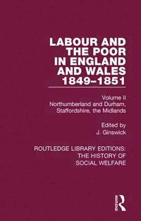 bokomslag Labour and the Poor in England and Wales - The letters to The Morning Chronicle from the Correspondants in the Manufacturing and Mining Districts, the Towns of Liverpool and Birmingham, and the Rural