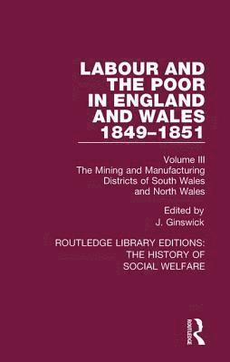 bokomslag Labour and the Poor in England and Wales - The letters to The Morning Chronicle from the Correspondants in the Manufacturing and Mining Districts, the Towns of Liverpool and Birmingham, and the Rural