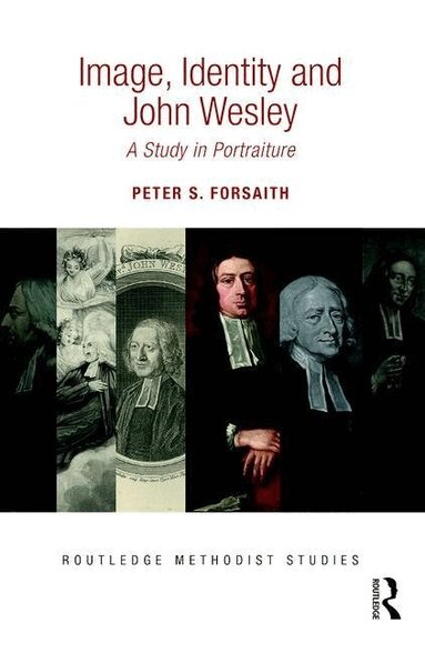 Peter S. Forsaith - Image, Identity and John Wesley, Inbunden