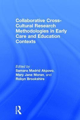 Collaborative Cross-Cultural Research Methodologies in Early Care and Education Contexts 1