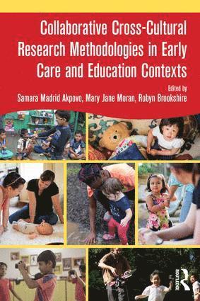 Samara Madrid Akpovo, Mary Jane Moran, Robyn Brookshire, USA) Madrid Akpovo, Samara (The University of Tennessee Knoxville, USA) Moran, Mary Jane (The University of Tennessee Knoxville, USA) Brookshire, Robyn (The University of Tennessee Knoxville - Collaborative Cross-Cultural Research Methodologies in Early Care and Education Contexts, Häftad
