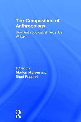 Morten Nielsen, Nigel Rapport - Composition of Anthropology, Inbunden