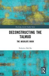bokomslag Deconstructing the Talmud