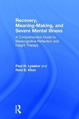 Recovery, Meaning-Making, and Severe Mental Illness 1