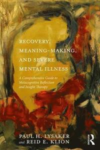 bokomslag Recovery, Meaning-Making, and Severe Mental Illness