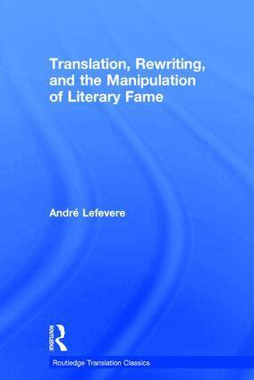 Andre Lefevere - Translation, Rewriting, and the Manipulation of Literary Fame, Inbunden