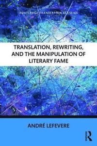 bokomslag Translation, Rewriting, and the Manipulation of Literary Fame