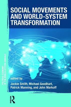 Jackie Smith, MICHAEL GOODHART, Patrick Manning, John Markoff, USA) Markoff, John (University of Pittsburgh, Michael Goodhart - Social Movements and World-System Transformation, Häftad