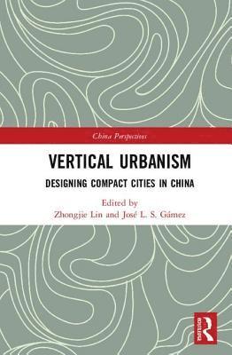 Zhongjie Lin, José L. S. Gámez, Jose L. S. Gamez - Vertical Urbanism, Inbunden