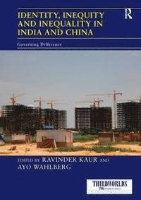 bokomslag Identity, Inequity and Inequality in India and China