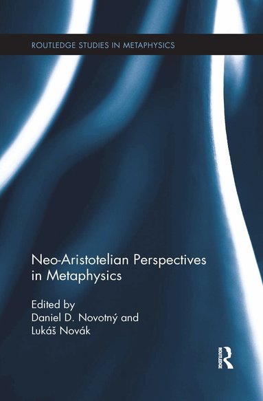 Daniel D. Novotný, Lukáš Novák - Neo-Aristotelian Perspectives in Metaphysics, Häftad