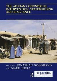 bokomslag The Afghan Conundrum: intervention, statebuilding and resistance