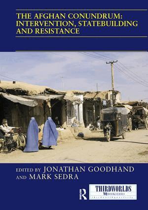Jonathan Goodhand, Mark Sedra - Afghan Conundrum: intervention, statebuilding and resistance, Häftad