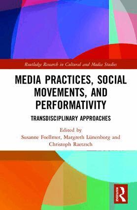 Susanne Foellmer, Margreth Lünenborg, Christoph Raetzsch - Media Practices, Social Movements, and Performativity, Inbunden