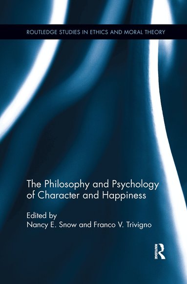 Nancy E. Snow, Franco V. Trivigno - Philosophy and Psychology of Character and Happiness, Häftad