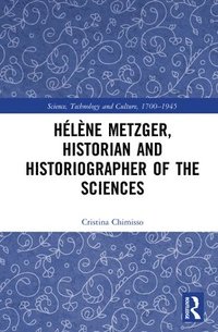 bokomslag Hlne Metzger, Historian and Historiographer of the Sciences