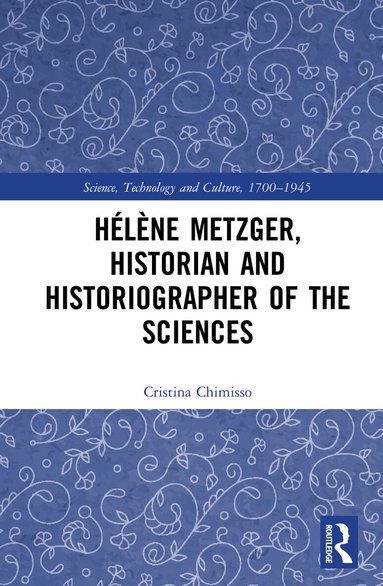 Cristina Chimisso - Hélène Metzger, Historian and Historiographer of the Sciences, Inbunden
