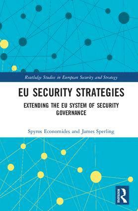 Spyros Economides, James Sperling, UK) Economides, Spyros (London School of Economics, USA) Sperling, James (University of Akron - EU Security Strategies, Inbunden