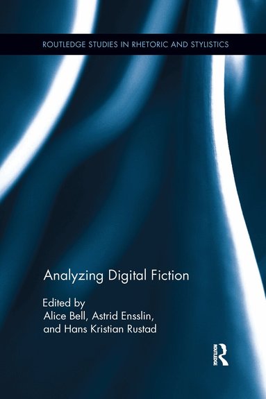Alice Bell, Astrid Ensslin, Hans Rustad - Analyzing Digital Fiction, Häftad