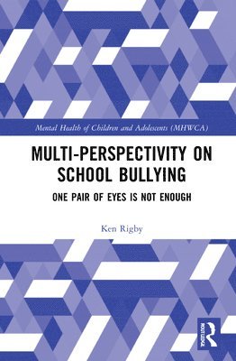 Ken Rigby, Ken (University of South Australia) Rigby - Multiperspectivity on School Bullying, Inbunden