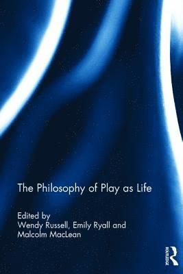 bokomslag The Philosophy of Play as Life