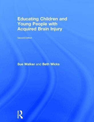 Sue Walker, Beth Wicks - Educating Children and Young People with Acquired Brain Injury, Inbunden